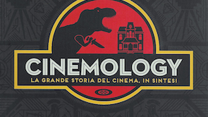 CINEMOLOGY. LA GRANDE STORIA DEL CINEMA, IN SINTESI